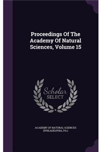 Proceedings Of The Academy Of Natural Sciences, Volume 15