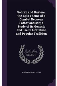 Sohrab and Rustem, the Epic Theme of a Combat Between Father and son; a Study of its Genesis and use in Literature and Popular Tradition