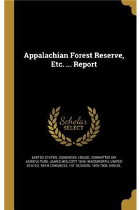 Appalachian Forest Reserve, Etc. ... Report