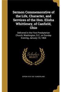 Sermon Commemorative of the Life, Character, and Services of the Hon. Elisha Whittlesey, of Canfield, Ohio