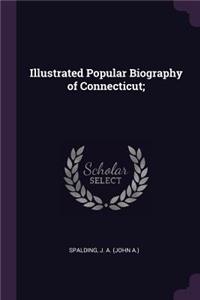 Illustrated Popular Biography of Connecticut;