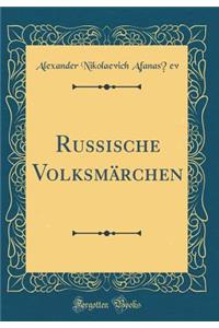 Russische Volksmï¿½rchen (Classic Reprint)