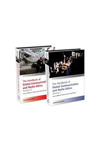 The Handbook of Global Communication and Media Ethics, 2 Volume Set