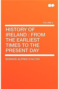 History of Ireland: From the Earliest Times to the Present Day