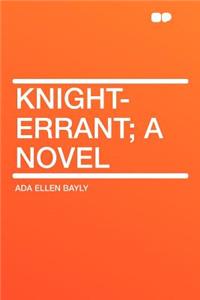 Knight-Errant; A Novel