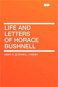 Life and Letters of Horace Bushnell