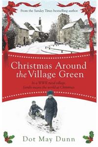 Christmas Around the Village Green: In a WWII 1940s rural village, family means the world at Christmastime