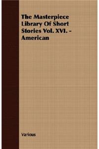 Masterpiece Library of Short Stories Vol. XVI. - American