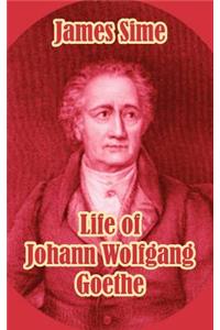 Life of Johann Wolfgang Goethe