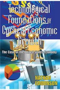 Technological Foundations of Cyclical Economic Growth