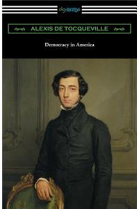 Democracy in America (Volumes 1 and 2, Unabridged) [Translated by Henry Reeve with an Introduction by John Bigelow]