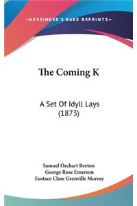 The Coming K