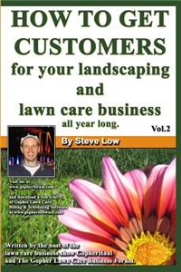 How To Get Customers For Your Landscaping And Lawn Care Business All Year Long.