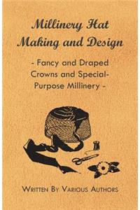 Millinery Hat Making and Design - Fancy and Draped Crowns and Special-Purpose Millinery