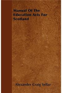 Manual Of The Education Acts For Scotland