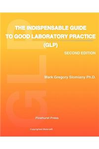 Indispensable Guide to Good Laboratory Practice (GLP)