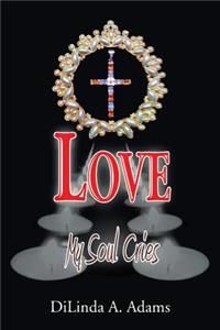 Love My Soul Cries