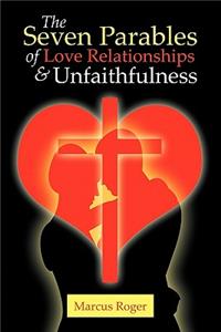 The Seven Parables of Love Relationships & Unfaithfulness