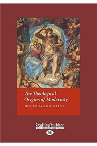 The Theological Origins of Modernity (Large Print 16pt)