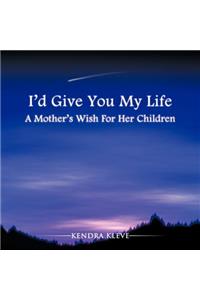 I'd Give You My Life