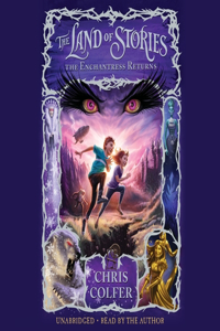 Land of Stories: The Enchantress Returns Lib/E
