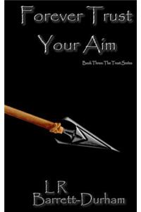 Forever Trust Your Aim