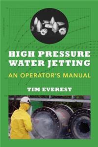 High Pressure Water Jetting - An Operator's Manual