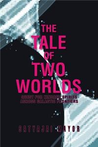 The Tale of Two Worlds