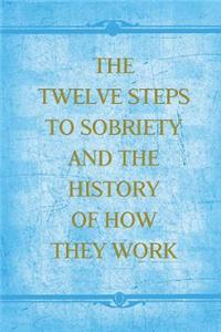 The Twelve Steps to Sobriety and the History of How It Works