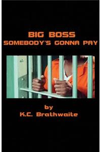 Big Boss: Somebody's Gonna Pay