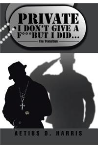 Private I Don't Give a F*** but I Did...