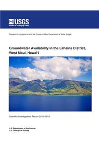 Groundwater Availability in the Lahaina District, West Maui, Hawai'i