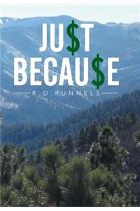 Just Because