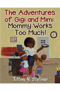 Mommy Works Too Much!