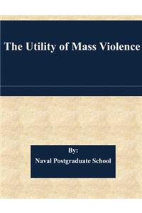 Utility of Mass Violence