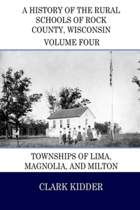 History of the Rural Schools of Rock County, Wisconsin