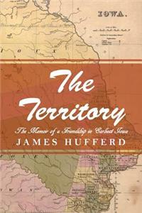 Territory: The Memoir of a Friendship in Earliest Iowa