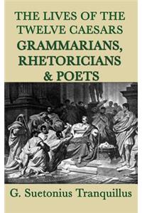 Lives of the Twelve Caesars -Grammarians, Rhetoricians and Poets-