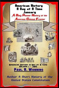 American History a Day at a Time - January: A Daily Pioneer History of the American Colonial Frontier