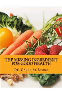 The Missing Ingredient For Good Health