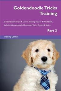 Goldendoodle Tricks Training Goldendoodle Tricks & Games Training Tracker & Workbook. Includes: Goldendoodle Multi-Level Tricks, Games & Agility. Part 3