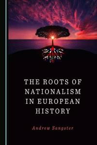Roots of Nationalism in European History