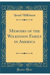 Memoirs of the Wilkinson Family in America (Classic Reprint)