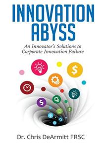 Innovation Abyss: An Innovator's Solutions to Corporate Innovation Failure