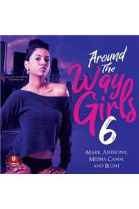 Around the Way Girls 6 Lib/E