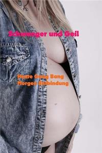Schwanger und Geil