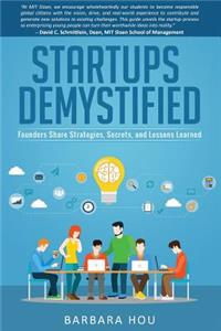 Startups Demystified: Founders Share Strategies, Secrets, and Lessons Learned