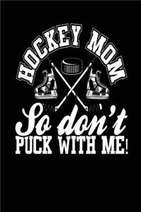 Hockey Mom So Don't Puck With Me
