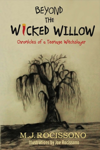 Beyond the Wicked Willow: Chronicles of a Teenage Witchslayer