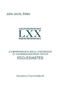 A Comprehensive Bilingual Concordance of the Hebrew and Greek Texts of Ecclesiastes